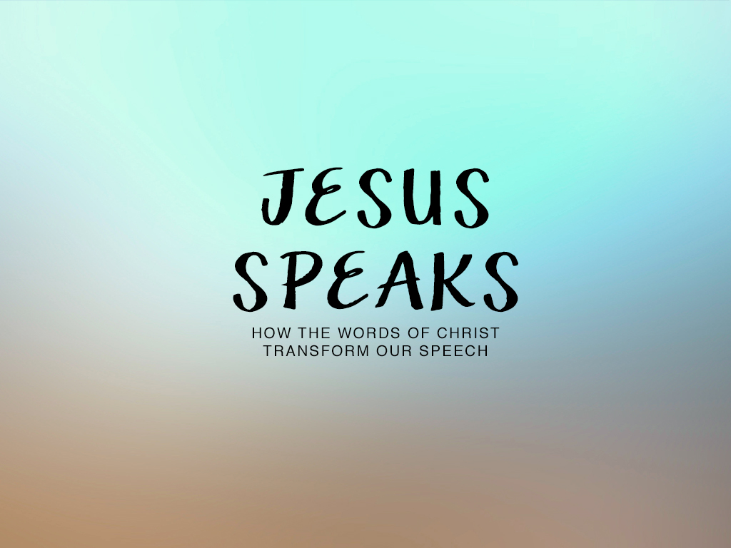 New Sermon Series: Jesus Speaks