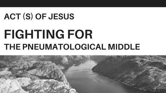 Fighting for the Pneumatological Middle