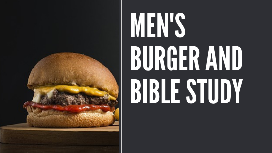 Mens’ Burger and Bible Study