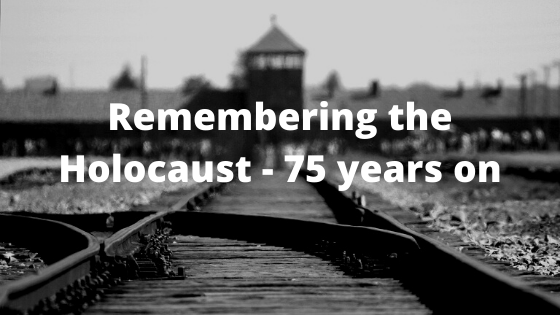Remembering the Holocaust – 75 years on