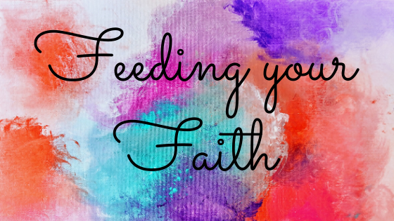 Feeding your Faith