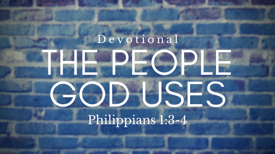 The People God Uses – Philippians 1:3-4