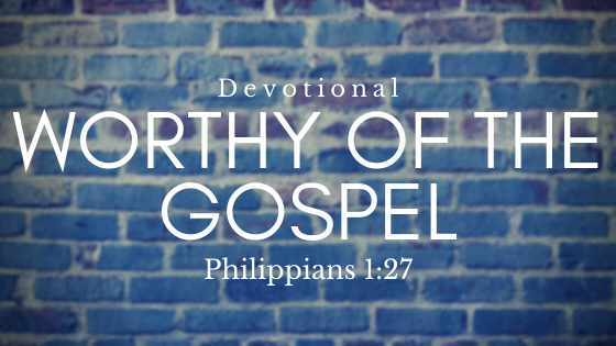 Worthy of the gospel of Christ