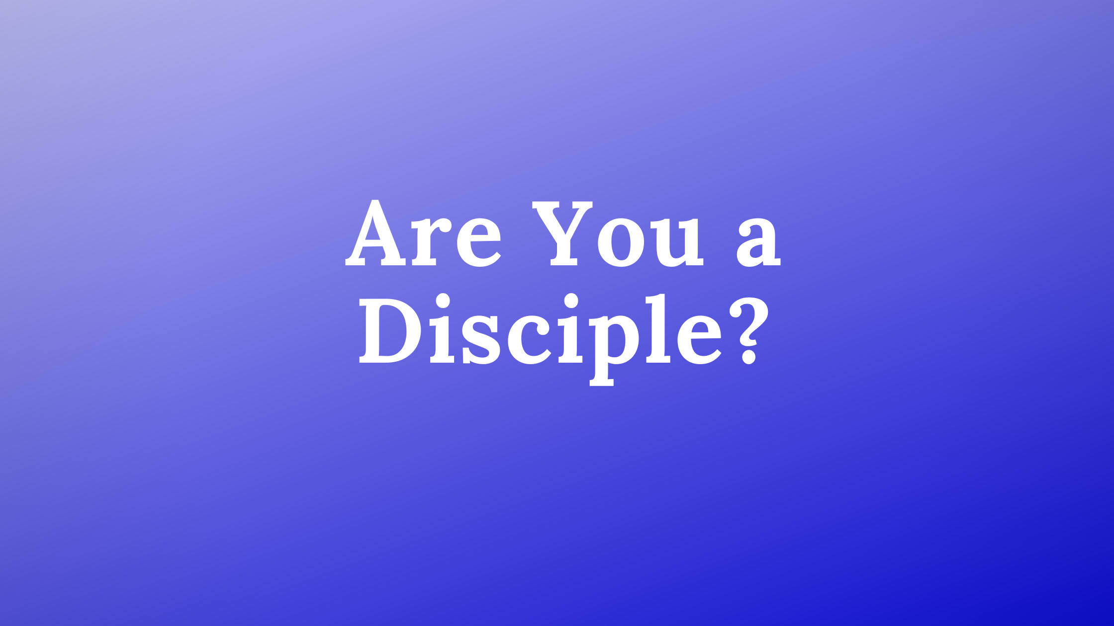 Are you a disciple?