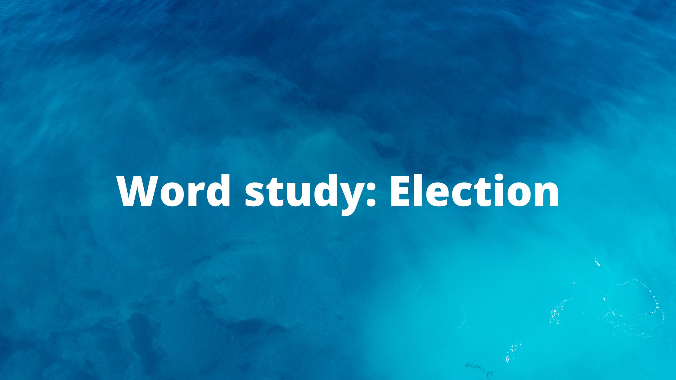 Word Study: Election