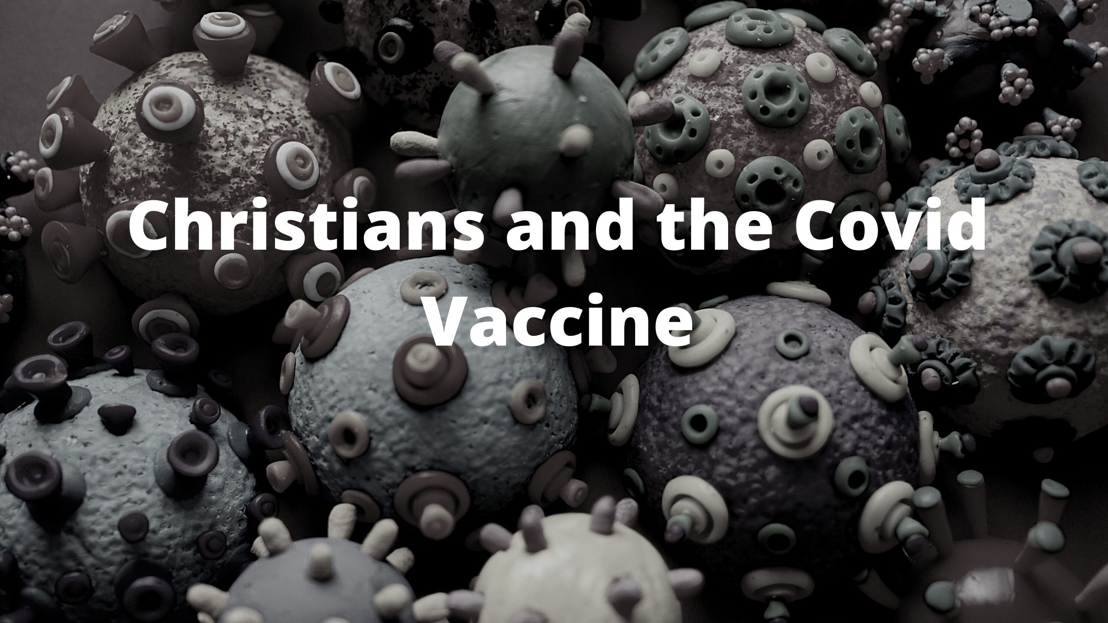 Christians and the Covid Vaccine