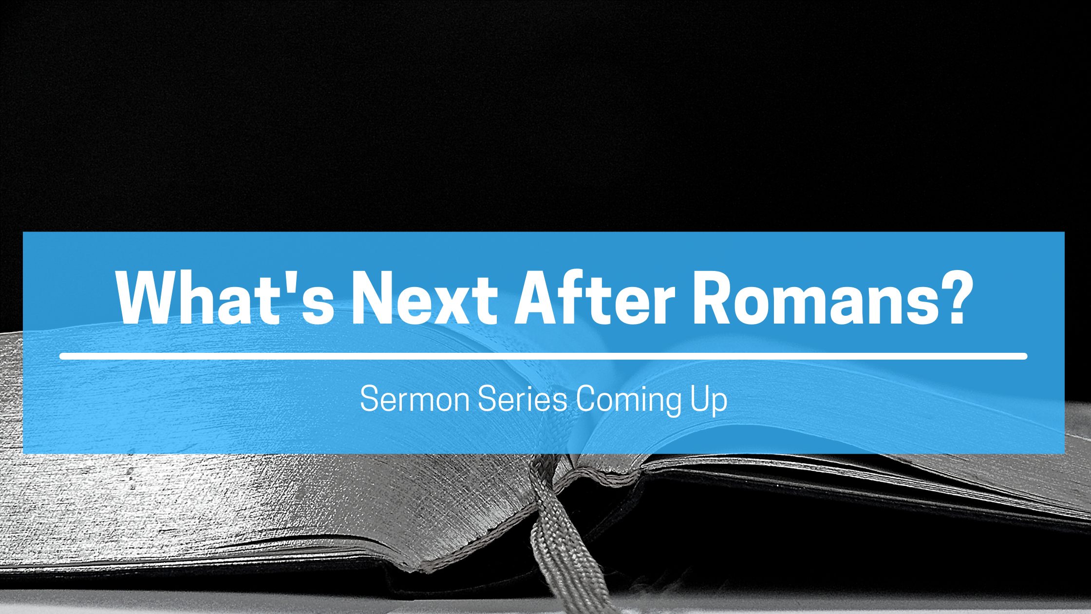 What’s Next After Romans?