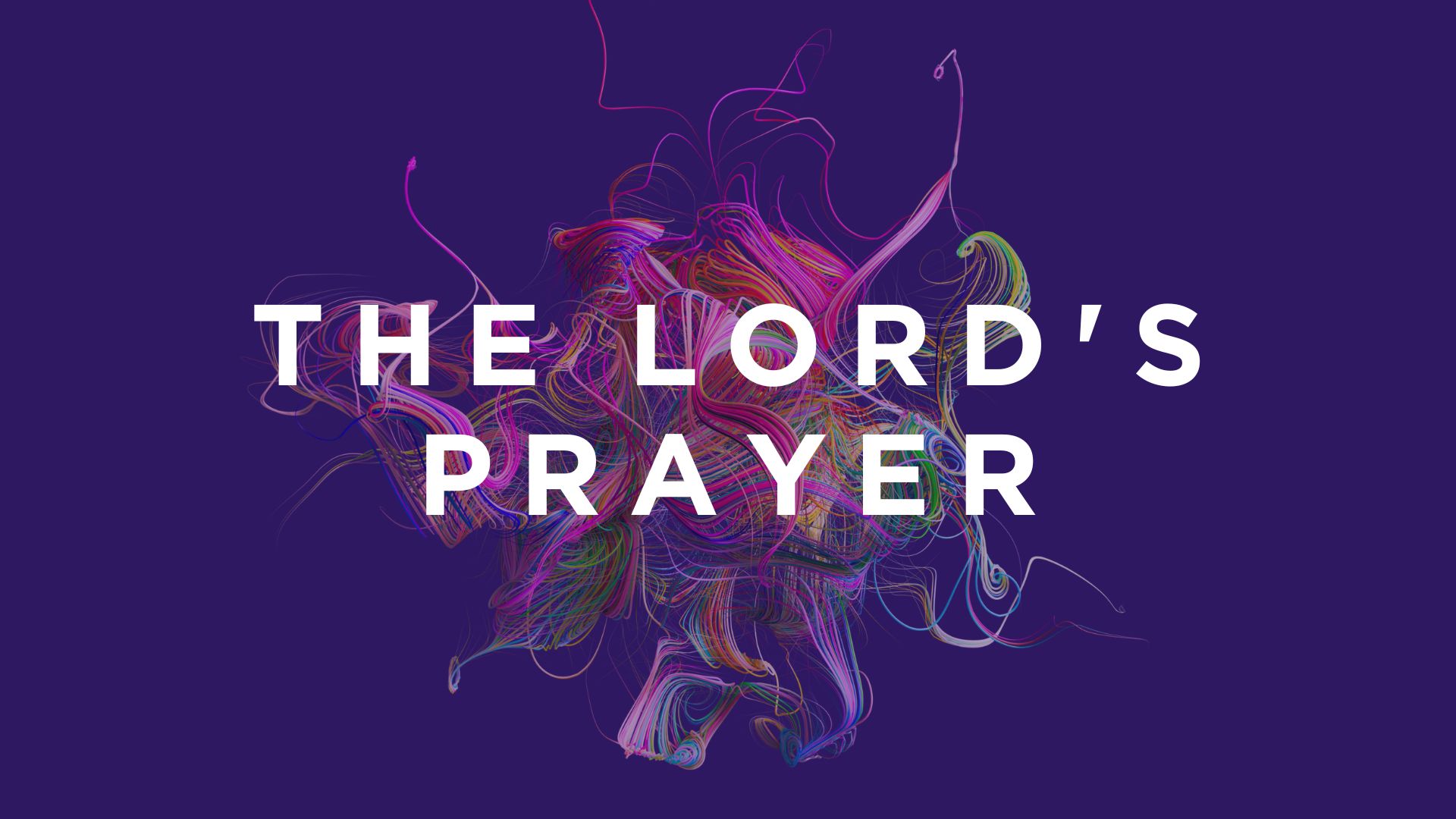 The Lord’s Prayer Part 1