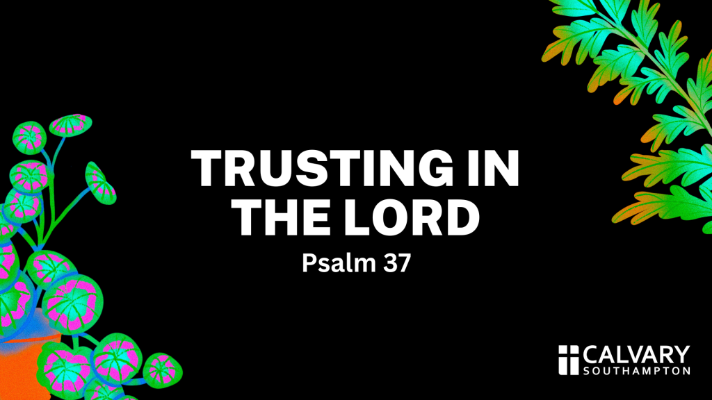 Trust in the Lord – Psalm 137