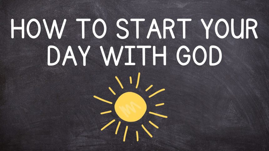 How to Start Your Day With God