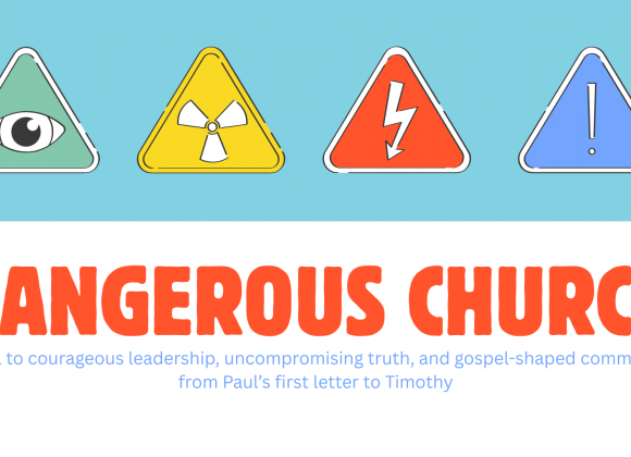Dangerous Church: Guarding the Gospel, Living the Mission