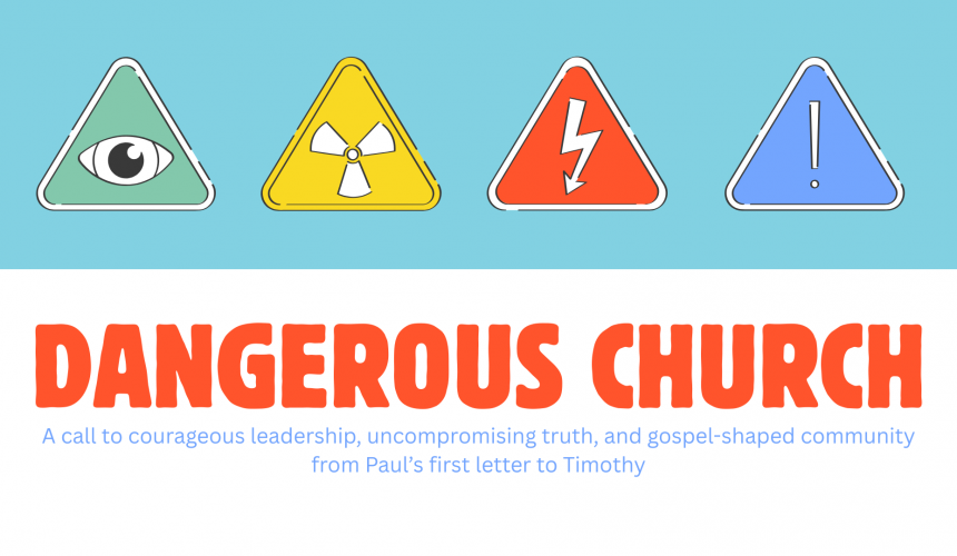 Dangerous Church: Guarding the Gospel, Living the Mission